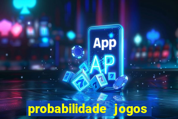 probabilidade jogos de futebol